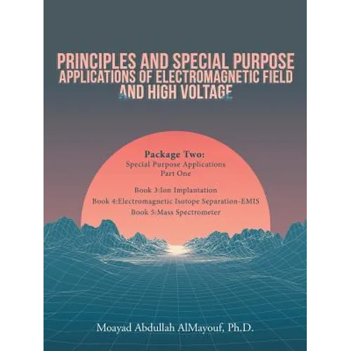 Principles and Special-Purpose Applications of Electromagnetic Field and High Voltage: Package Two Special-Purpose Applications-Part One