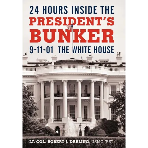 24 Hours Inside the President's Bunker: 9-11-01: The White House