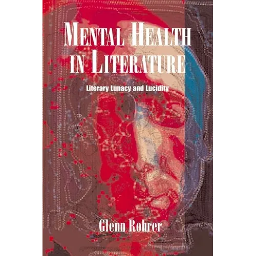 Mental Health in Literature: Literary Lunacy and Lucidity
