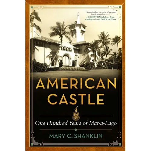 American Castle: One Hundred Years of Mar-A-Lago