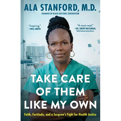 Take Care of Them Like My Own: Faith, Fortitude, and a Surgeon's Fight for Health Justice