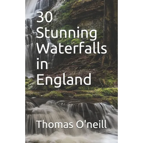 30 Stunning Waterfalls in England