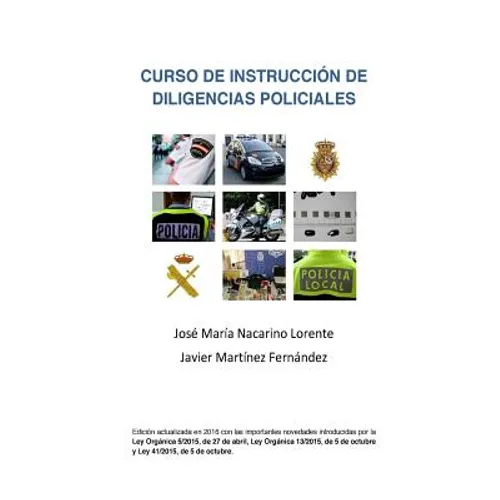 Curso de Instruccion de Diligencias Policiales: Manual teorico y practico para redactar un atestado