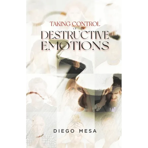 Taking Control of Destructive Emotions