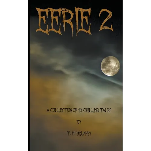 Eerie 2: A Collection of 10 Chilling Tales