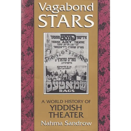 Vagabond Stars: A World History of Yiddish Theater