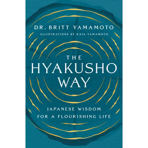 The Hyakusho Way: Japanese Wisdom for a Flourishing Life