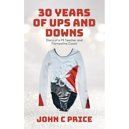 30 Years of Ups and Downs: Diary of a PE Teacher and Trampoline Coach