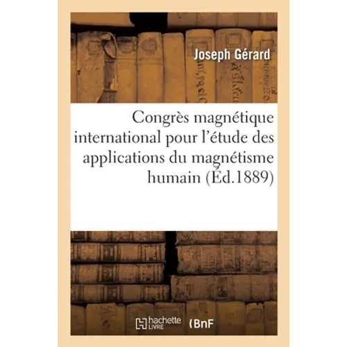 Congrès magnétique international pour l'étude des applications du magnétisme humain: au soulagement et à la guérison des malades, mémoire