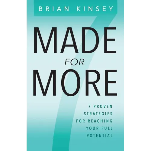 Made for More: 7 Proven Strategies for Reaching Your Full Potential