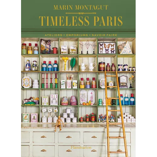 Timeless Paris: Ateliers Emporiums Savoir Faire