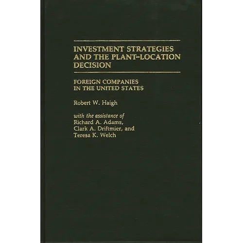 Investment Strategies and the Plant-Location Decision: Foreign Companies in the United States