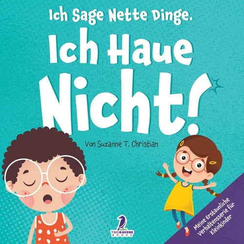 Ich Sage Nette Dinge. Ich Haue Nicht!: Ein Buch Über Das Thema "Nicht Hauen" Für Kleinkinder (2-4 Jahre) - Paperback