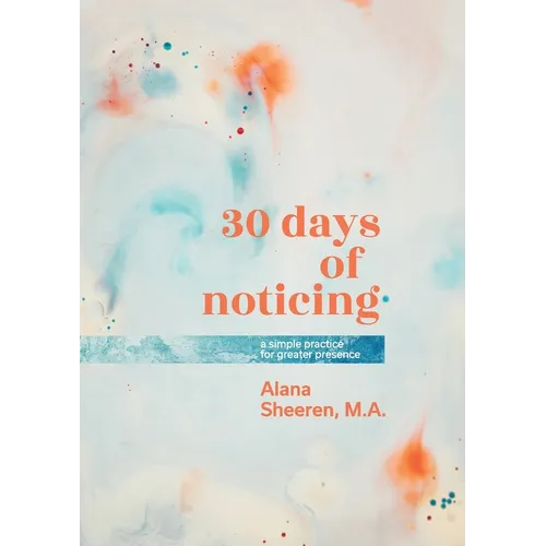 30 days of noticing: a simple practice for greater presence