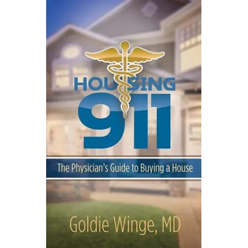 Housing 911: The Physician's Guide to Buying a House