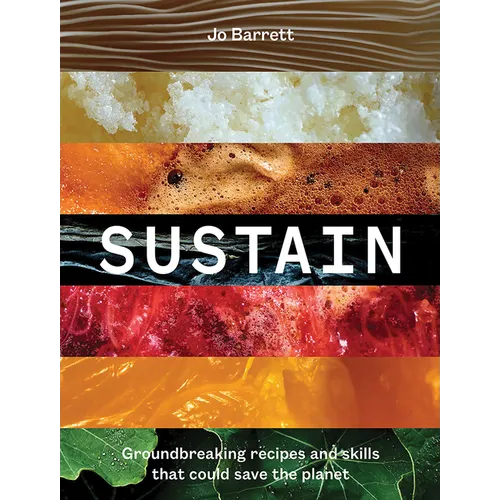 Sustain: Groundbreaking Recipes and Skills That Could Save the Planet