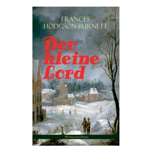 Der Kleine Lord (Weihnachtsedition): Der Beliebte Kinderbuch-Klassiker