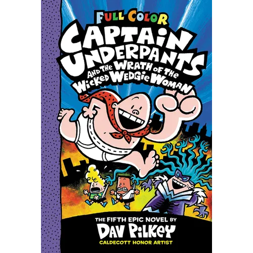 Captain Underpants and the Wrath of the Wicked Wedgie Woman: Color Edition (Captain Underpants #5): From the Creator of Dog Man: Volume 5