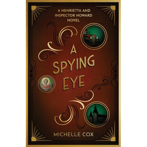 A Spying Eye: A Henrietta and Inspector Howard Novel