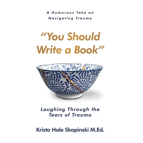 You Should Write a Book: Laughing Through the Tears of Trauma