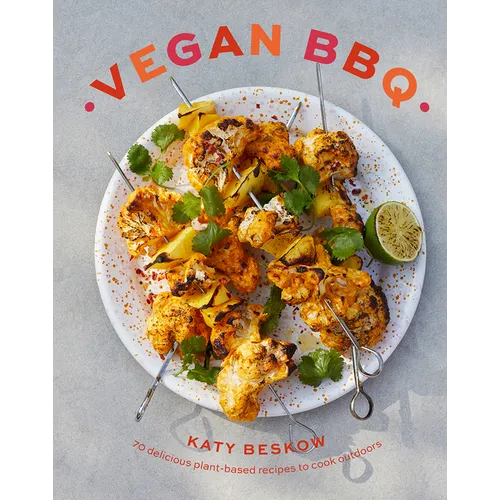 Vegan BBQ: 70 Delicious Plant-Based Recipes to Cook Outdoors