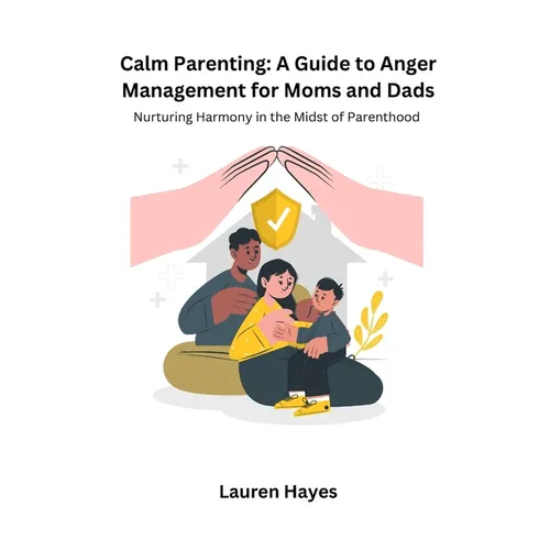 Calm Parenting: Nurturing Harmony in the Midst of Parenting