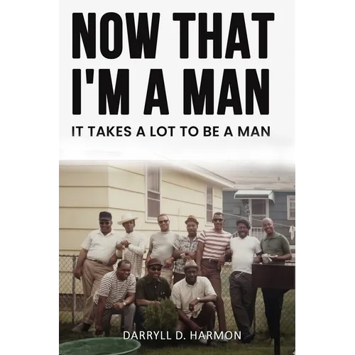 Now That I'm A Man: It Takes A lot to be a man