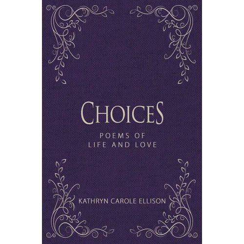 Choices: Poems of Life and Love
