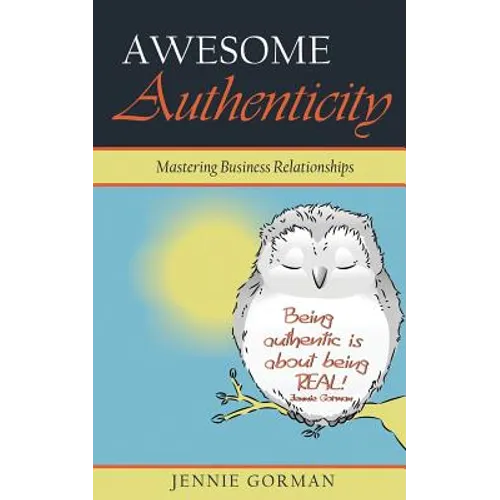 Awesome Authenticity: Mastering Business Relationships