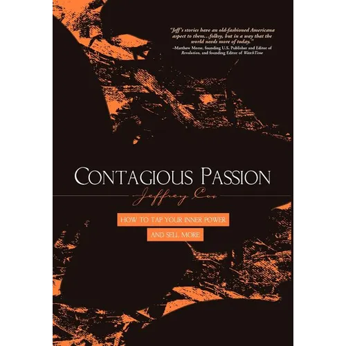 Contagious Passion: How to Tap Your Inner Power and Sell More