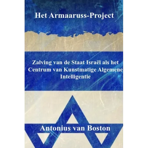 Het Armaaruss-Project: Zalving van de Staat Israël als het Centrum van Kunstmatige Algemene Intelligentie