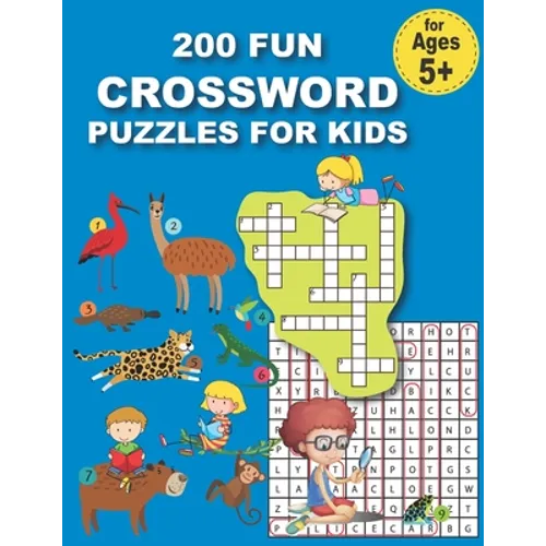 200 Fun Crossword Puzzles for Kids: First Children Crossword Puzzle Book for Kids Age 6, 7, 8, 9 and 10 and for 3rd graders, Kids Crosswords (Easy Wor