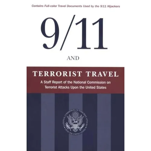 9/11 and Terrorist Travel: A Staff Report of the National Commission on Terrorist Attacks Upon the United States