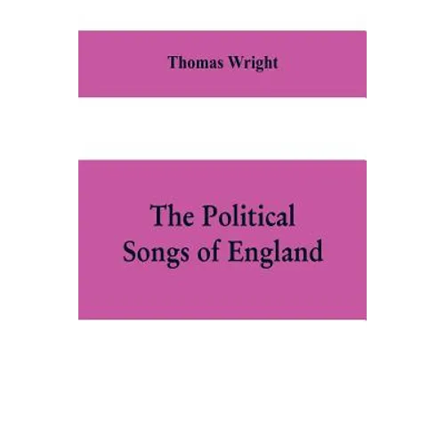The political songs of England, from the reign of John to that of Edward II