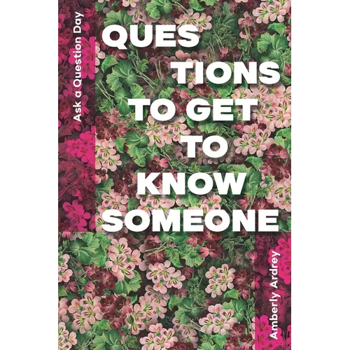 Ask a Question Day - Questions To Get To Know Someone: Icebreaker Relationship Couple Conversation Starter with Floral Abstract Image Art Illustration
