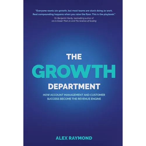 The Growth Department: How Account Management and Customer Success Become the Revenue Engine