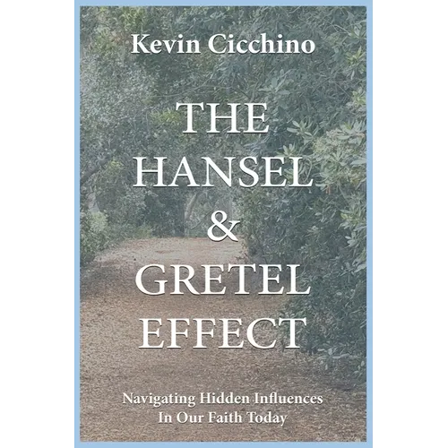 The Hansel & Gretel Effect: Navigating hidden influences in our faith today.