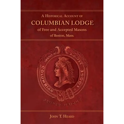 A Historical Account of Columbian Lodge of Free and Accepted Masons of Boston