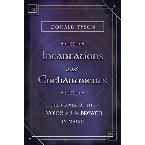 Incantations and Enchantments: The Power of the Voice and the Breath in Magic