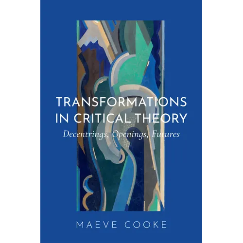 Transformations in Critical Theory: Decentrings, Openings, Futures
