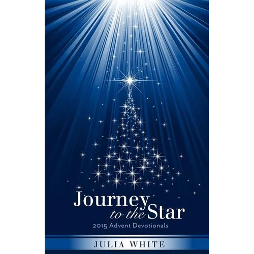 Journey to the Star: 2015 Advent Devotionals