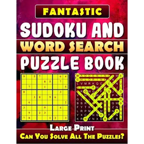 Fantastic Sudoku and Word Search Puzzle Book. (Large Print): Variety Puzzles and Games Puzzle Book That Will Challenge You.