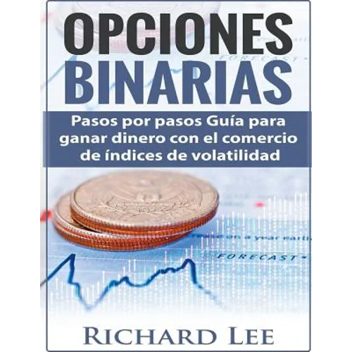 Opciones Binarias: Pasos por pasos Guía para ganar dinero con el comercio de Indices de volatilidad