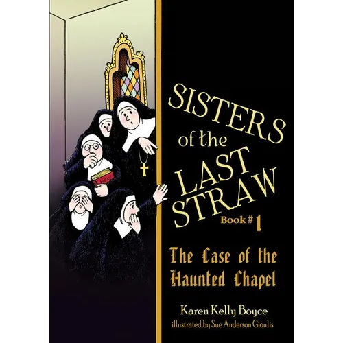 Sisters of the Last Straw Vol 1: The Case of the Haunted Chapel Volume 1