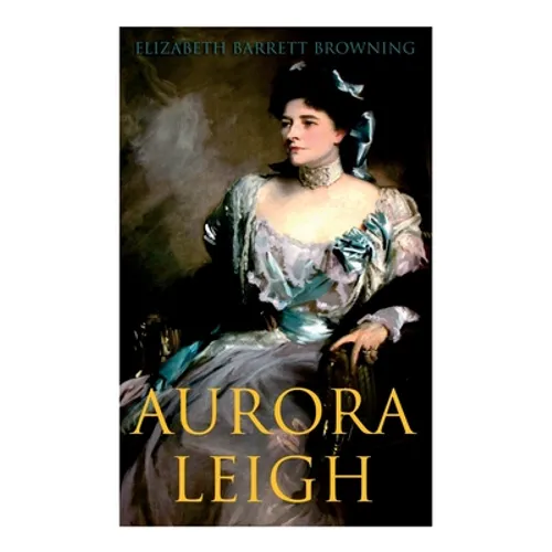 Aurora Leigh: An Epic Poem