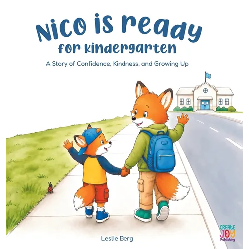 Nico Is Ready for Kindergarten: A Story of Confidence, Kindness, and Growing Up