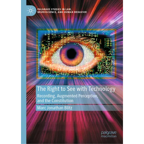 The Right to See with Technology: Recording, Augmented Perception, and the Constitution
