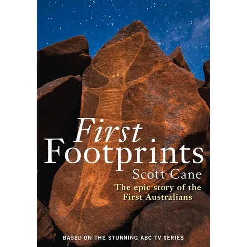 First Footprints: The Epic Story of the First Australians