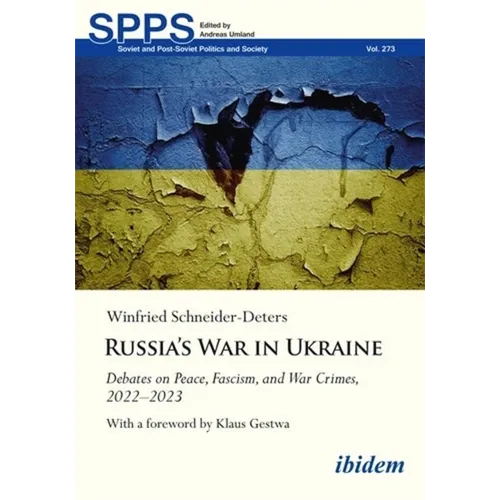 Russia's War in Ukraine: Debates on Peace, Fascism, and War Crimes, 2022-2023