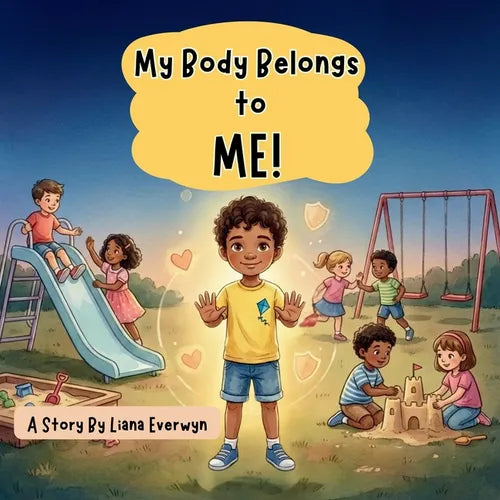 My Body Belongs to Me! A Personal Safety Book for Kids: A Story that Teaches Children About Body Boundaries, Personal Space, Safe Touch, Consent, and